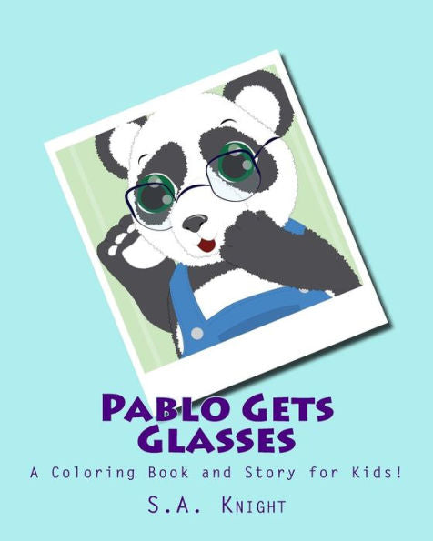 Pablo Gets Glasses, A Coloring Book: A Fun Coloring Book And Story For Kids