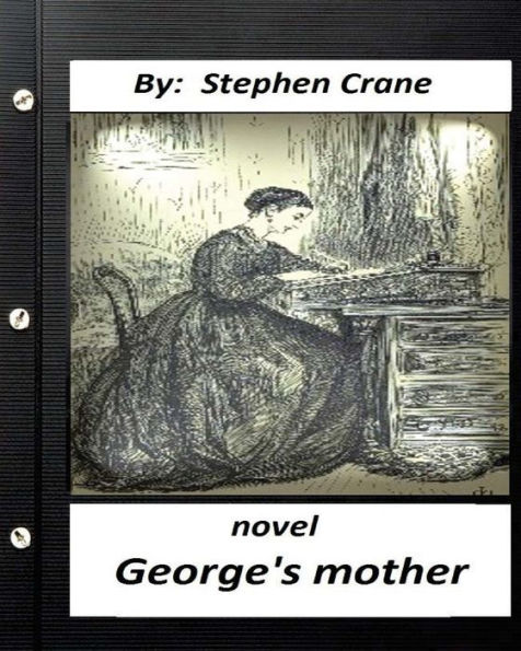 George's Mother. Novel By Stephen Crane (Original Classics)
