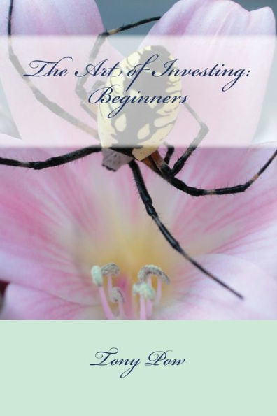 The Art Of Investing: Beginners (Complete The Art Of Investing)