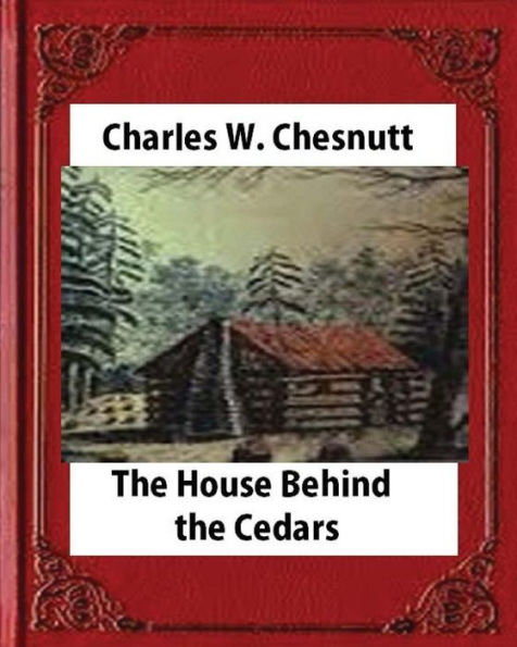 The House Behind The Cedars(1900) Novel, By Charles W. Chesnutt