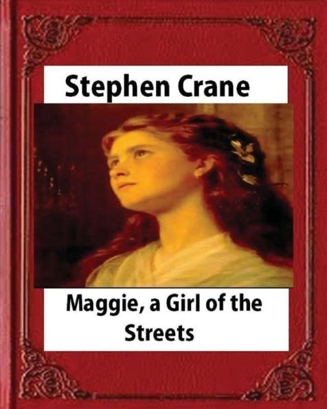 Maggie: A Girl Of The Streets (1893), By Stephen Crane