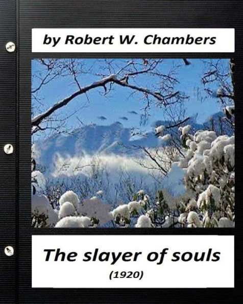 The Slayer Of Souls (1920) By Robert W. Chambers (Classics)