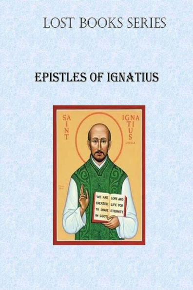 Epistles Of Ignatius (Lost Books)