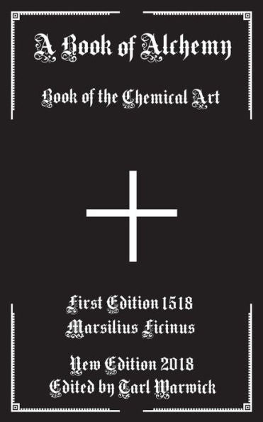 A Book Of Alchemy: Book Of The Chemical Art