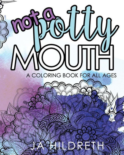 Not A Potty Mouth: A Coloring Book For All Ages