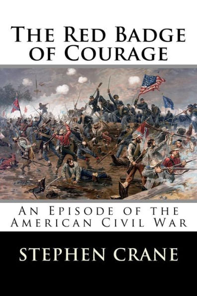 The Red Badge Of Courage: An Episode Of The American Civil War - 9781530874453