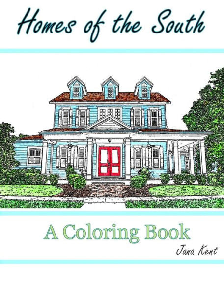 Homes Of The South: A Coloring Book For Adults