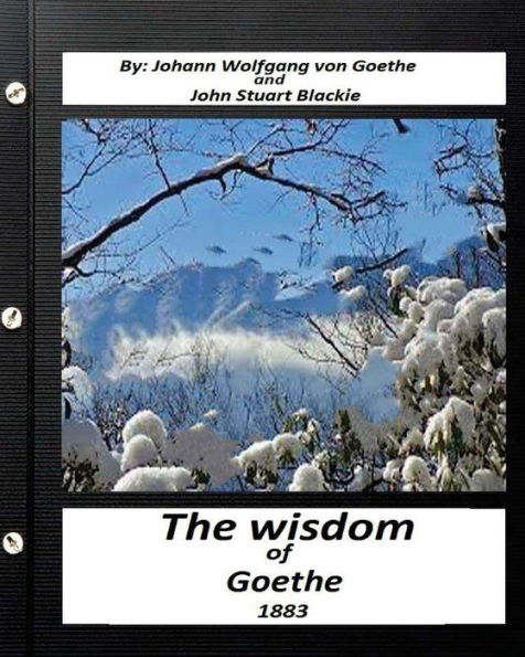 The Wisdom Of Goethe.By Johann Wolfgang Von Goethe And John Stuart Blackie