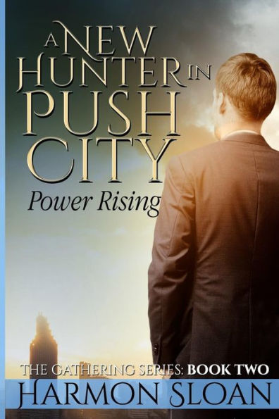 A New Hunter In Push City: Power Rising (The Gathering Series)