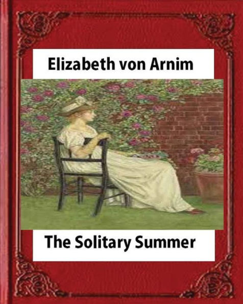 The Solitary Summer,By Elizabeth Von Arnim