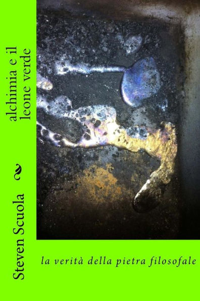 Alchimia E Il Leone Verde: La Verit? Della Pietra Filosofale (Italian Edition)