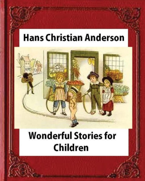 Wonderful Stories For Children,By Hans Christian Anderson And Mary Howitt