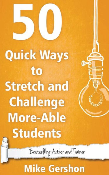 50 Quick Ways To Stretch And Challenge More-Able Students (Quick 50 Teaching Series)