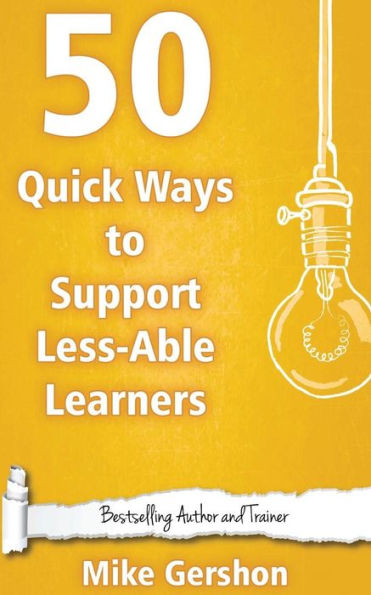 50 Quick Ways To Support Less-Able Learners (Quick 50 Teaching Series)