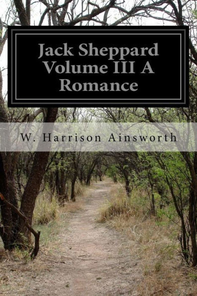 Jack Sheppard Volume Iii A Romance