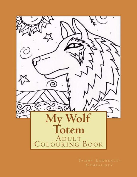 My Wolf Totem: Adult Colouring Book