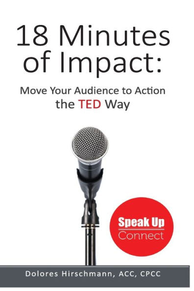 18 Minutes Of Impact: Move Your Audience To Action The Ted Way
