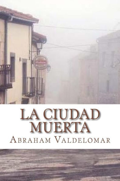 La Ciudad Muerta (Spanish Edition) - 9781530926220
