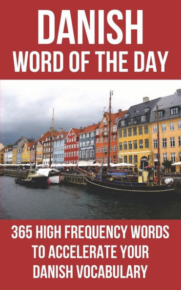 Danish Word Of The Day: 365 High Frequency Words To Accelerate Your Danish Vocabulary