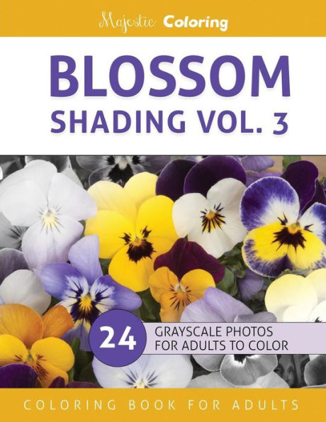 Blossom Shading Vol. 3: Stress Relieving Grayscale Photo Coloring For Adults