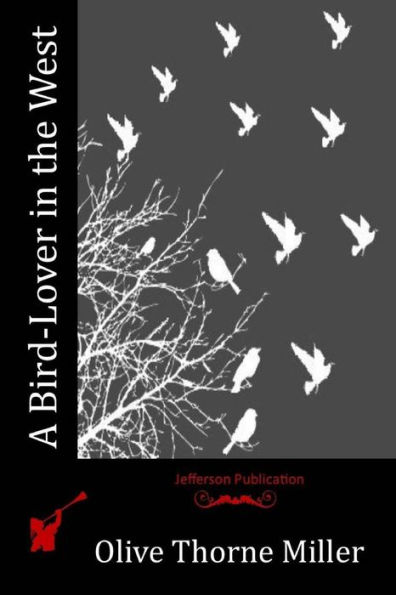 A Bird-Lover In The West - 9781530949045