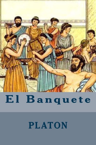 El Banquete (Spanish Edition) - 9781530949861