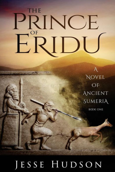 The Prince Of Eridu: A Novel Of Ancient Sumeria (Novels Of Ancient Sumeria)