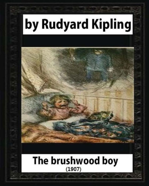 The Brushwood Boy (1907) By Rudyard Kipling (Original Version)