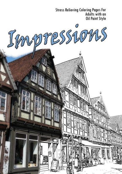 Impressions: Stress Relieving Coloring Pages For Adults With An Impressionist Style
