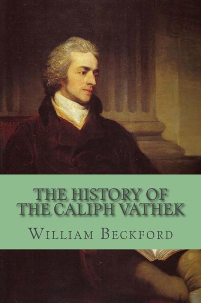 The History Of The Caliph Vathek - 9781530976546