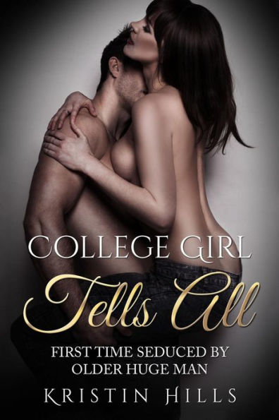 College Girl Tells All: First Time Seduced By Huge Older Man