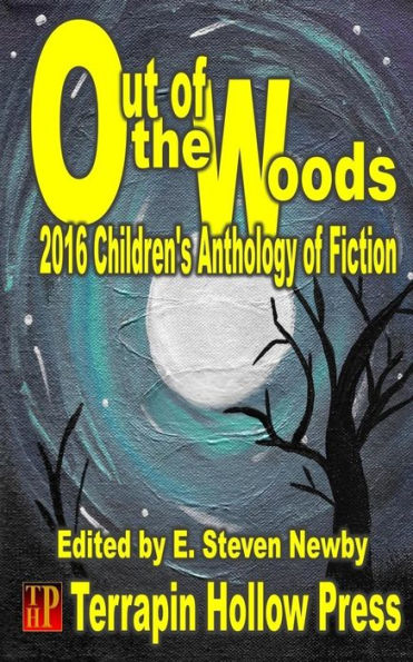 Out Of The Woods: 2016 Children's Anthology Of Fiction (Children's Anthology Program)