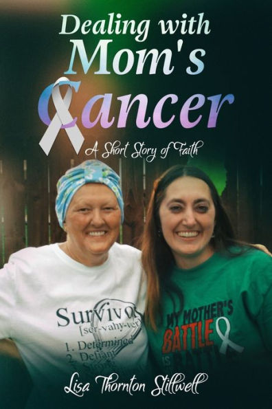 Dealing With Mom's Cancer: A Story Of Faith