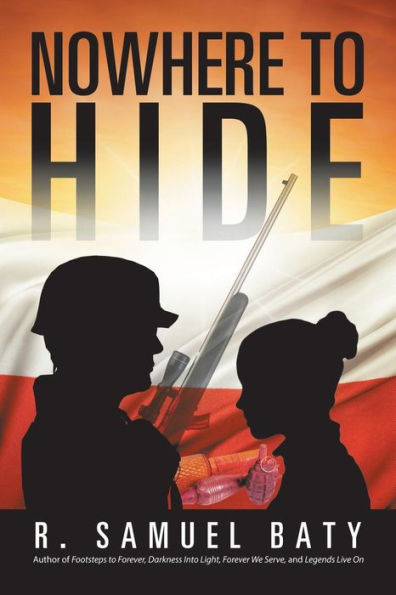 Nowhere To Hide: A Tale Of The Polish Underground In World War Ii
