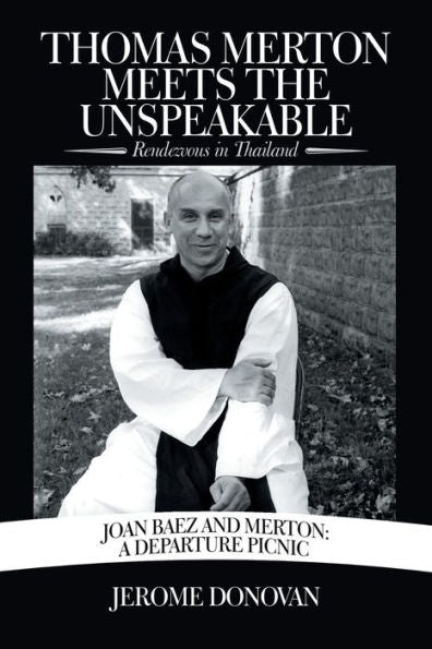 Thomas Merton Meets The Unspeakable: Rendezvous In Thailand