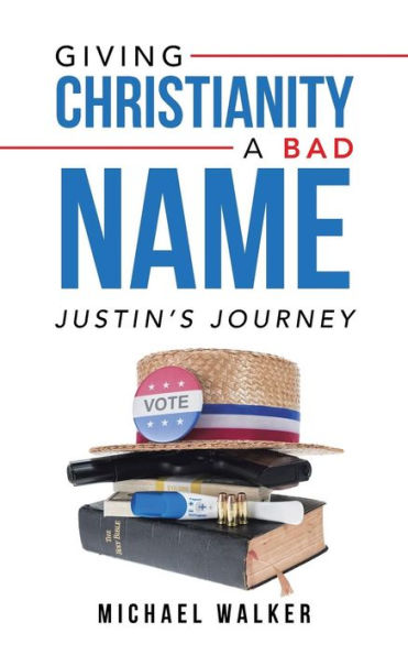 Giving Christianity A Bad Name: Justin's Journey