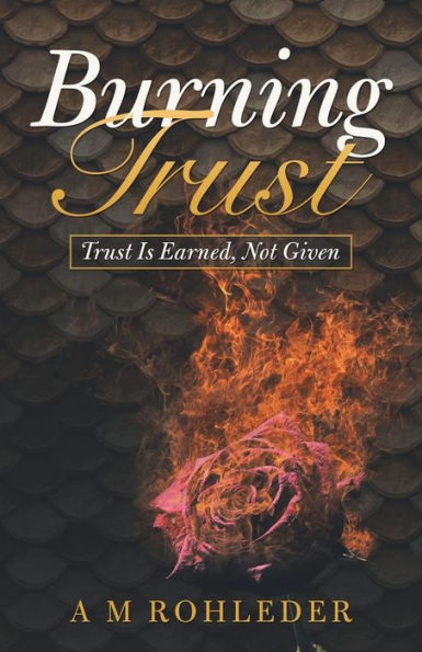 Burning Trust: Trust Is Earned, Not Given