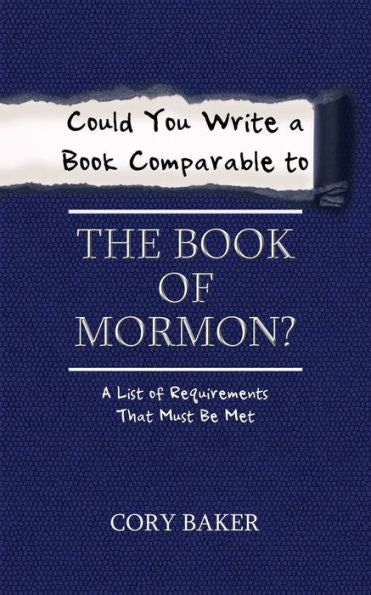 Could You Write A Book Comparable To The Book Of Mormon?: A List Of Requirements That Must Be Met
