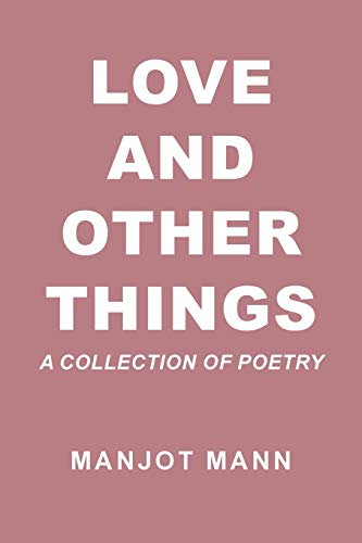 Love And Other Things: A Collection Of Poetry