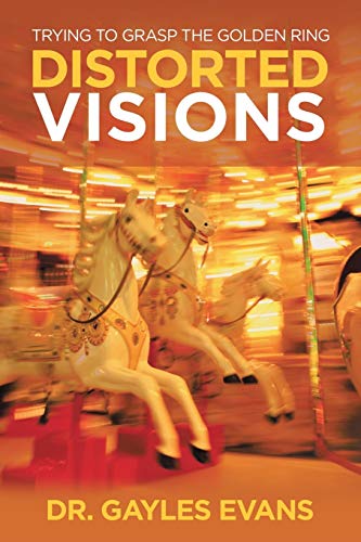 Distorted Visions: Trying To Grasp The Golden Ring