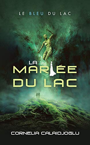 La Mari?e Du Lac: Le Bleu Du Lac (French Edition)