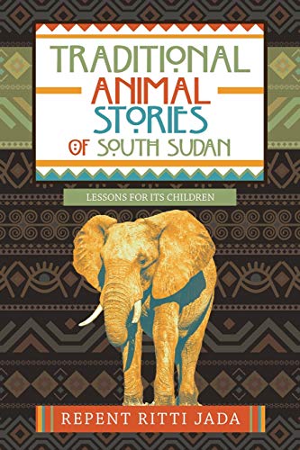 Traditional Animal Stories of South Sudan: Lessons for Its Children - 9781532095641