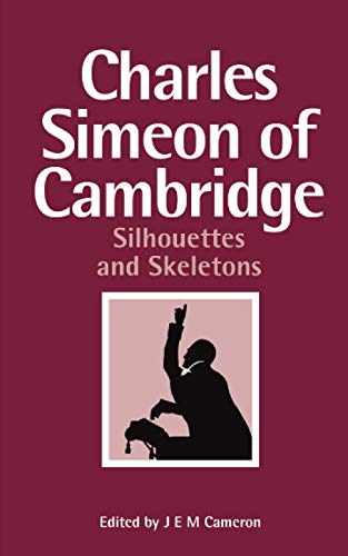 Charles Simeon Of Cambridge: Silhouettes And Skeletons