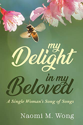 My Delight in My Beloved: A Single Woman's Song of Songs - 9781532693373