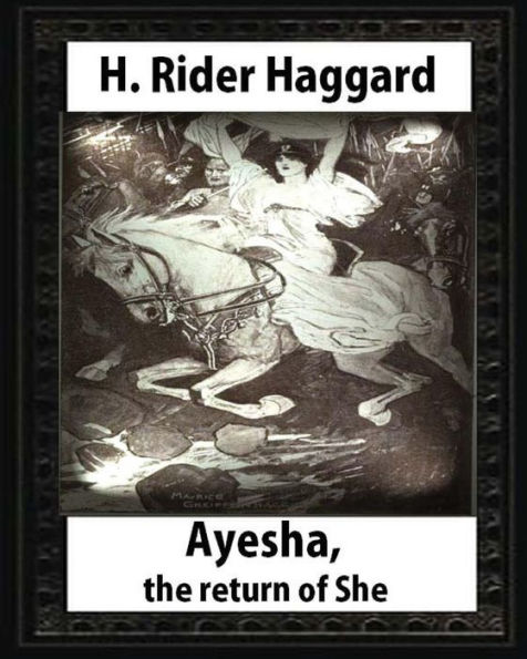 Ayesha, The Return Of She, By H. Rider Haggard (Novel)A History Of Adventure: Harrison Fisher (July 27,1875 Or 1877–January 19,1934)