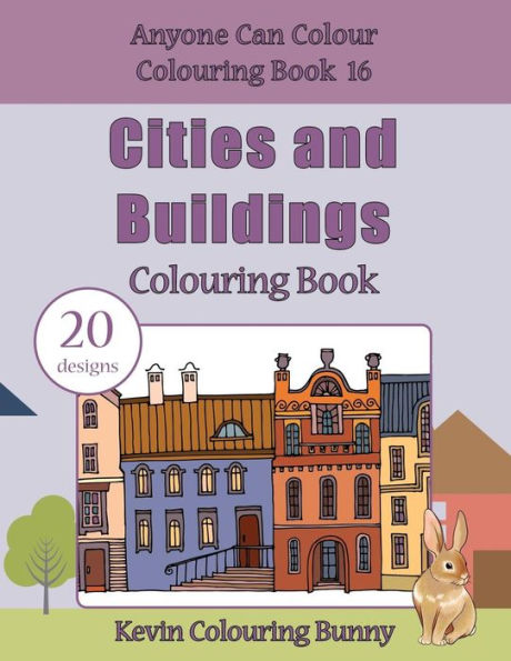 Cities And Buildings Colouring Book: 20 Designs (Anyone Can Colour Colouring Book)