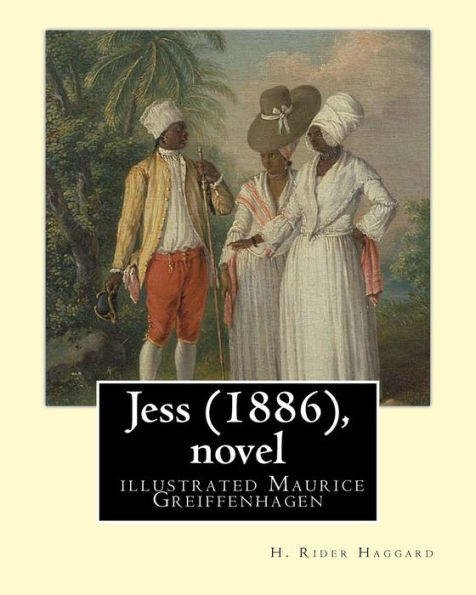 Jess (1886),By H. Rider Haggard And Illustrated Maurice Greiffenhagen (Novel): Illustrated By Maurice Greiffenhagen Ra (London 15 December 1862 – 26 December 1931)