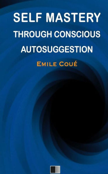 Self Mastery Through Conscious Autosuggestion - 9781532704710
