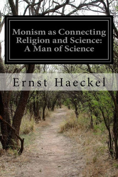 Monism As Connecting Religion And Science: A Man Of Science