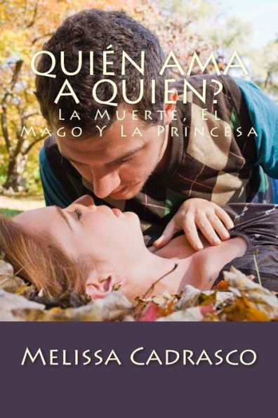 Qui?n Ama A Quien?: La Muerte, El Mago Y La Princesa (Spanish Edition)